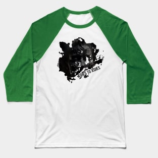 Ashes to ashes Baseball T-Shirt